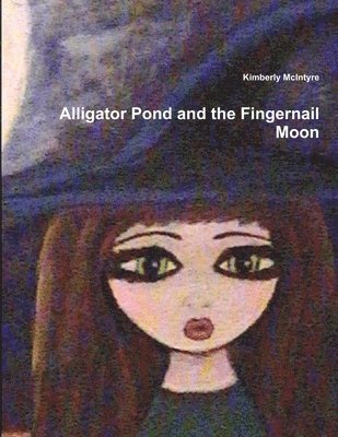 Alligator Pond and the Fingernail Moon 1
