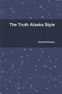 bokomslag The Truth Alaska Style