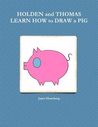 bokomslag Holden and Thomas Learn How to Draw a Pig