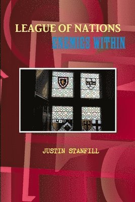 Justin Stanfill - League of Nations.  Enemies Within, Häftad