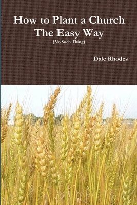 bokomslag How to Plant a Church The Easy Way (No Such Thing)