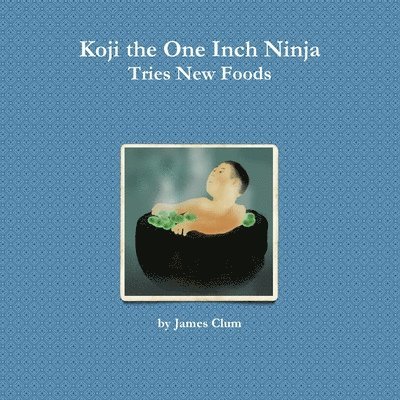 Koji the One Inch Ninja Tries New Foods 1