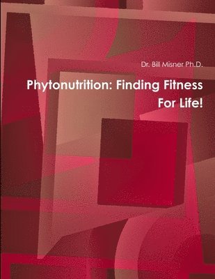 Phytonutrition: Finding Fitness For Life! 1