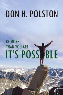Be More Than You Are ... It's Possible