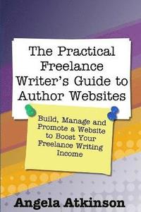 bokomslag The Practical Freelance Writer's Guide to Author Websites