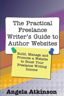 Angela Atkinson - Practical Freelance Writer's Guide to Author Websites, Häftad
