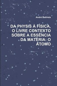 bokomslag Da Physis  Fsica, O Livre Contexto Sobre a Essncia Da Matria