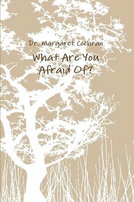 Margaret Cochran, Dr. Margaret Cochran - What Are You Afraid Of?, Häftad
