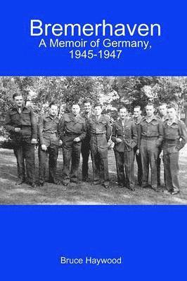 Bremerhaven: A Memoir of Germany, 1945-1947 1