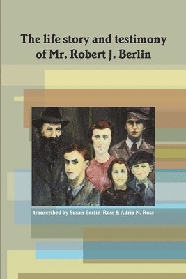 bokomslag Life Story and Testimony of Mr. Robert J. Berlin