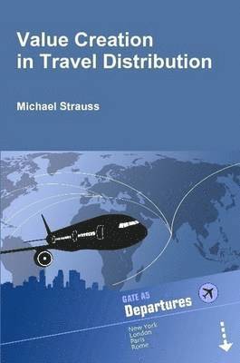 Michael Strauss - Value Creation in Travel Distribution, Häftad