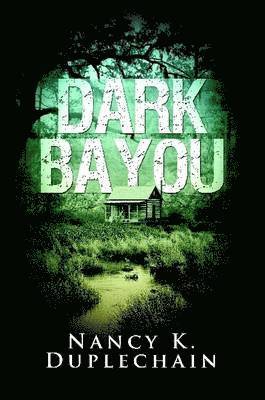 Nancy K Duplechain, Nancy K. Duplechain - Dark Bayou, Häftad