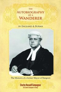 bokomslag The Autobiography of a Wanderer in England & Burma