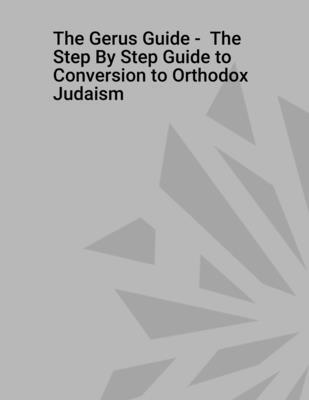 bokomslag Gerus Guide - The Step By Step Guide to Conversion to Orthodox Judaism