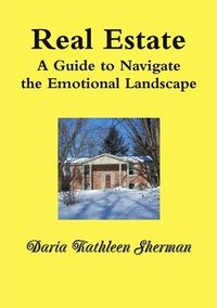bokomslag REAL ESTATE A Guide to Navigate the Emotional Landscape