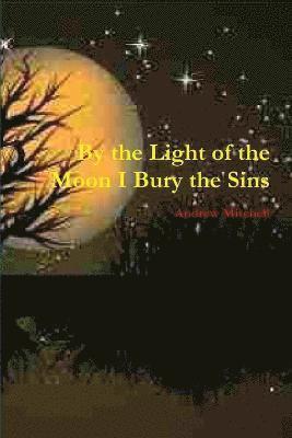 By the Light of the Moon I Bury the Sins 1