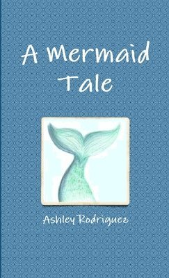 Ashley Rodriguez - Mermaid Tale, Häftad