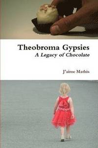 bokomslag Theobroma Gypsies - A Legacy of Chocolate