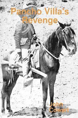 John Cowart - Pancho Villa's Revenge, Häftad