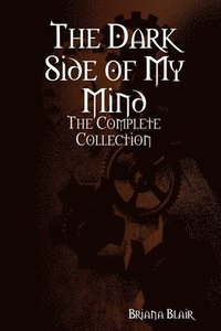 bokomslag Dark Side of My Mind: The Complete Collection