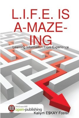 Kaliym Foster - L.I.F.E. is A-Maze-Ing: the Chronicles of Kaliym Foster Decade One, Häftad