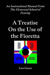 bokomslag Elemental School of Fencing Treatise on the Use of the Fioretta