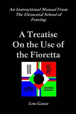 Elemental School of Fencing Treatise on the Use of the Fioretta 1