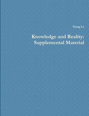 Knowledge and Reality: Supplemental Material 1