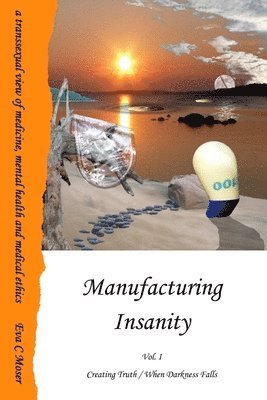 bokomslag Manufacturing Insanity - Vol. 1 - Creating Truth / When Darkness Falls