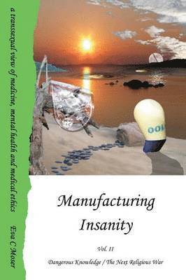 Manufacturing Insanity - Vol. 2 - Dangerous Knowledge / The Next Religious War 1