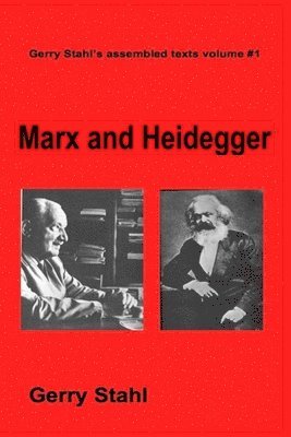Gerry Stahl - Marx and Heidegger, Häftad