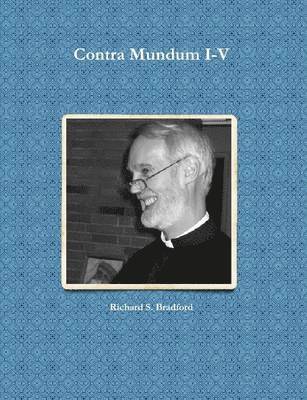 Richard S. Bradford - Contra Mundum I-V, Häftad