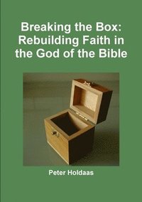 bokomslag Breaking the Box: Rebuilding Faith in the God of the Bible
