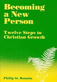 bokomslag Becoming a New Person: Twelve Steps to Christian Growth