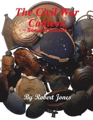Robert Jones - Civil War Canteen - Second Edition, Häftad