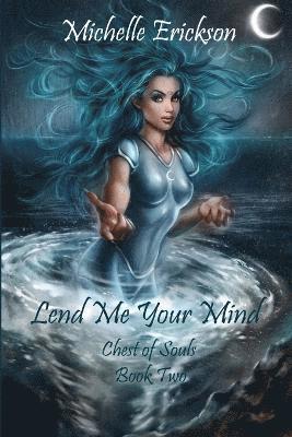 Lend Me Your Mind: Chest of Souls Book 2 1