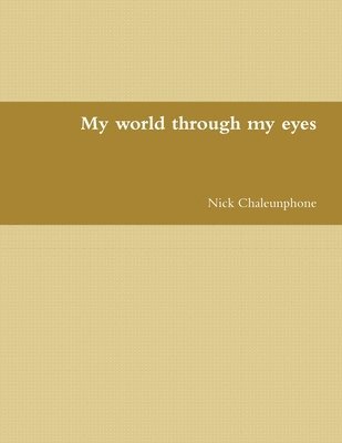 Nick Chaleunphone - My World Through My Eyes, Häftad