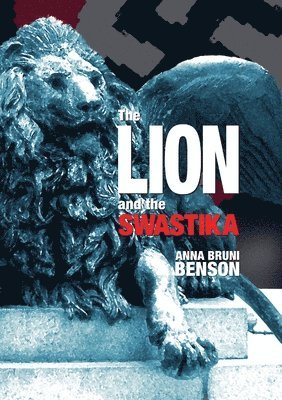 Anna Bruni Benson - Lion and the Swastika, Häftad