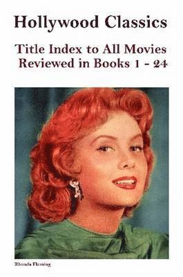 bokomslag Hollywood Classics Title Index to All Movies Reviewed in Books 1-24