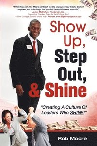 bokomslag Show Up, Step Out, & Shine &quot;Creating A Culture of Leaders Who Shine&quot;