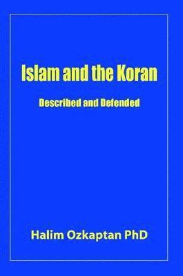 Islam and the Koran - Described and Defended