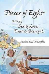 bokomslag Pieces of Eight: A Story of Sex & Love, Trust & Betrayal