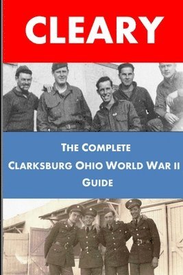 bokomslag The Complete Clarksburg Ohio World War II Guide