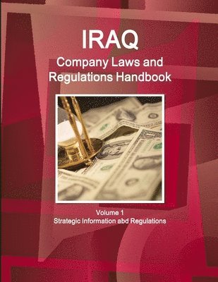 bokomslag Iraq Company Laws and Regulations Handbook Volume 1 Strategic Information and Regulations