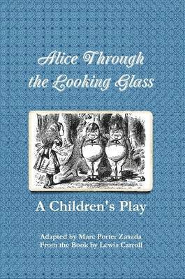 bokomslag Alice Through the Looking Glass - A Children's Play