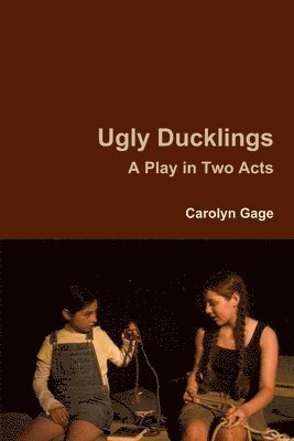 Ugly Ducklings: A Play in Two Acts 1