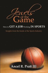 bokomslag Jewels of the Game- How to Get a Job Working In Sports