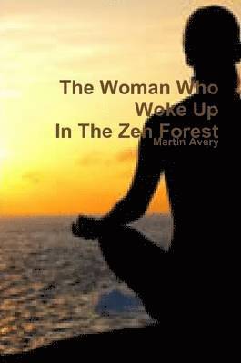 Martin Avery - Woman Who Woke Up In The Zen Forest, Häftad. Tillgänglighet: Lägg i varukorg
