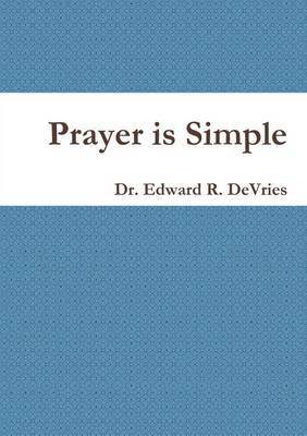 Edward DeVries - Prayer is Simple, Häftad