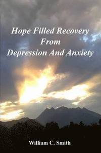 bokomslag Hope Filled Recovery From Depression And Anxiety